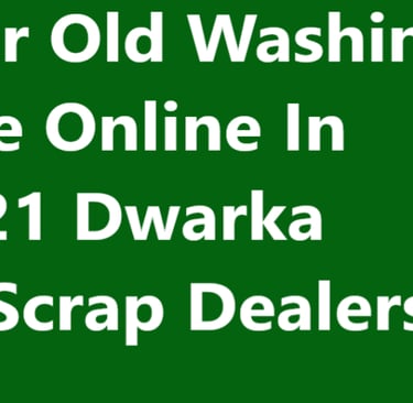 Sell Your Old Washing Machine Online In Sector 21 Dwarka Delhi - Scrap Dealers