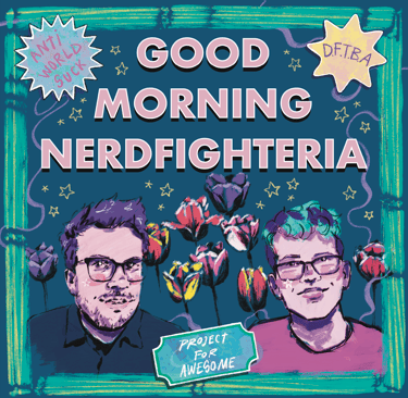An illustration of John and Hank Green, tulips and stars in the background, text says 'Good Morning Nerdfighteria, P4A'.