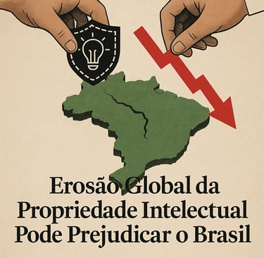 Erosão global da propriedade intelectual ameaça a inovação no Brasil. Proteja sua ideia e criações.