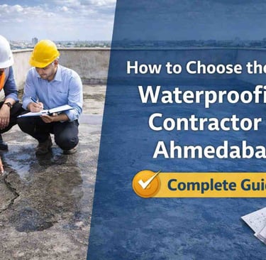How to Choose the Best Waterproofing Contractor in Ahmedabad