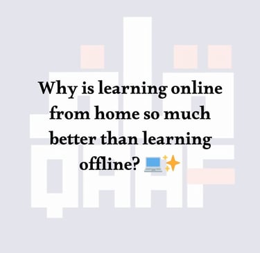 Why is learning online from home so much better than learning offline? 💻✨