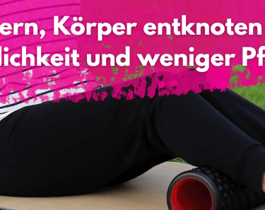 Faszien lockern und Körper entknoten