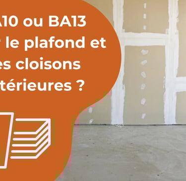 BA10 ou BA13 pour cloisons