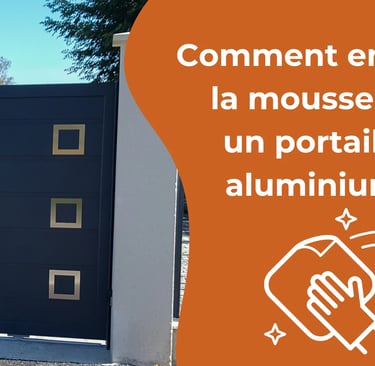 Comment enlever mousse portail aluminium