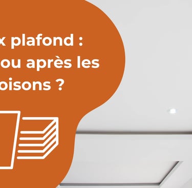 Faux plafond : avant ou après les cloisons