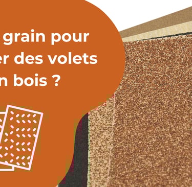 Quel grain pour poncer des volets en bois ?