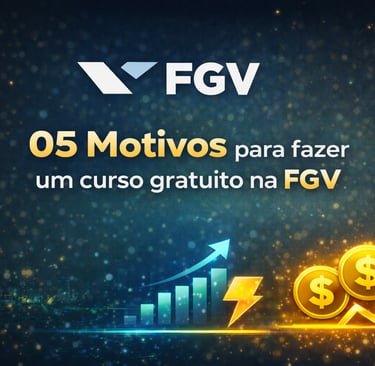 05 motivos para fazer um curso gratuito na FGV