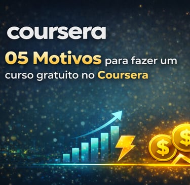 05 Motivos para fazer um curso gratuito no Coursera