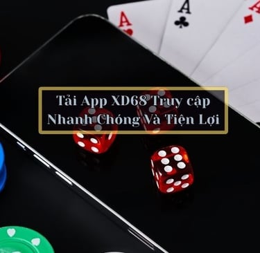 Tải App XD68 Mới Nhất 2026 – Link APK & iOS Không Bị Chặn