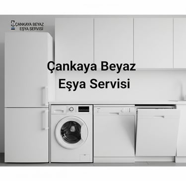 Çankaya Beyaz Eşya Servisi