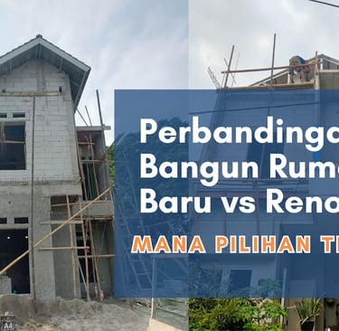 Perbandingan Bangun Rumah Baru vs Renovasi