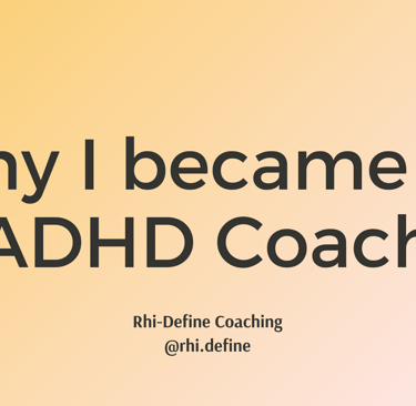 A yellow background with the words "Why I became an ADHD Coach"