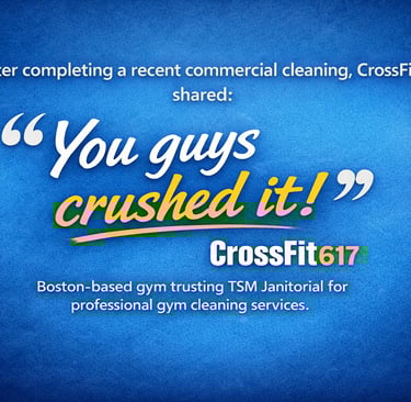 CrossFit617 β Boston gym cleaning testimonial for TSM Janitorial