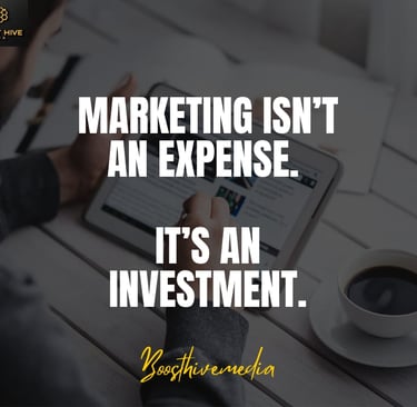 Marketing image saying "Marketing is not an expense. It is an investment.