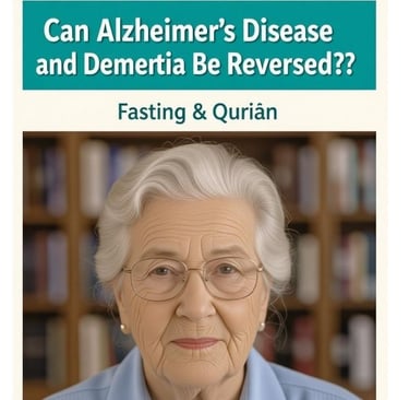  🧠✨ Can Alzheimer’s Disease and Dementia Be Reversed? | Fasting & Qur’an Insights