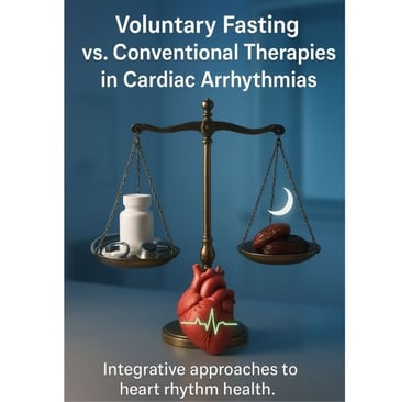 ⚖️ Voluntary Fasting vs. Conventional Therapies in Cardiac Arrhythmias 