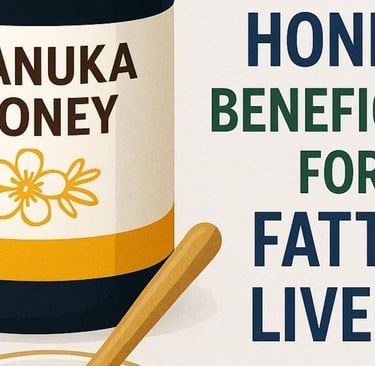 🍯 Is Manuka Honey Beneficial for Fatty Liver?