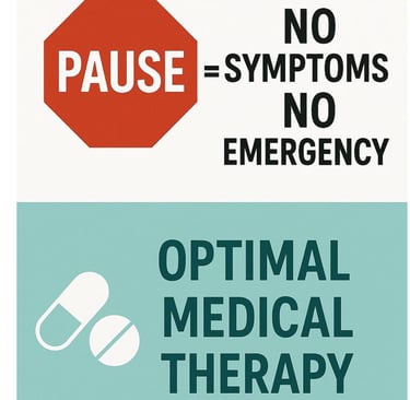🛑 Pause – no symptoms = no emergency 💊 Optimal medical therapy