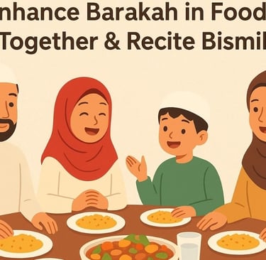 🍽️ Enhance Barakah in Food: Eat Together & Recite Bismillah  