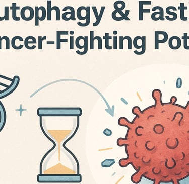 🧬 Autophagy & Fasting: Cancer-Fighting Potential  