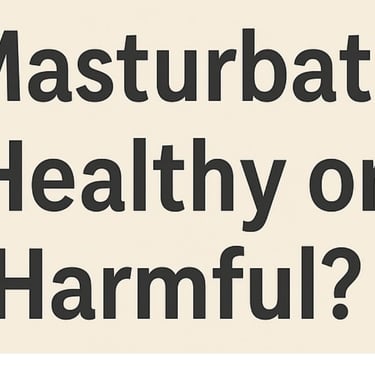 🧠 Is Masturbation Healthy or Harmful? Medical, Psychological & Islamic Answers  
