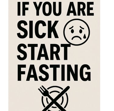 if you are sick fast
