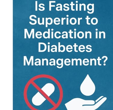 fasting can be more effective than medication in managing diabetes