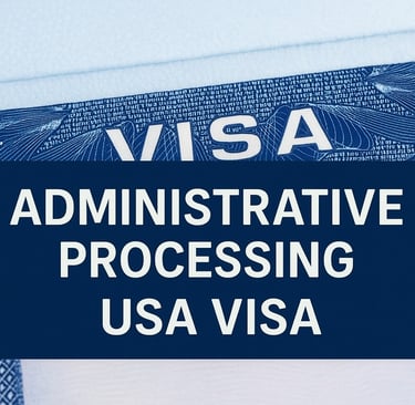 USA visa under administrative processing 