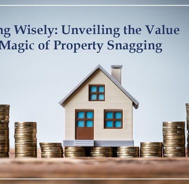 Why Property Snagging Is Essential for Protecting Your Real Estate Investment