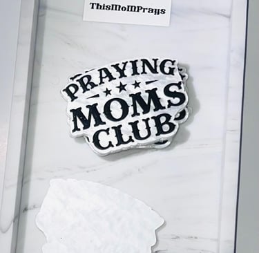 A flatback acrylic inspirational message praying moms club.