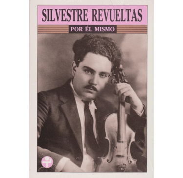 Portada del libro Silvestre Revueltas por él Mismo.
