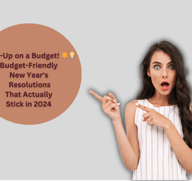 Budget Friendly New Year's Resolutions that Actually stick in 2024 