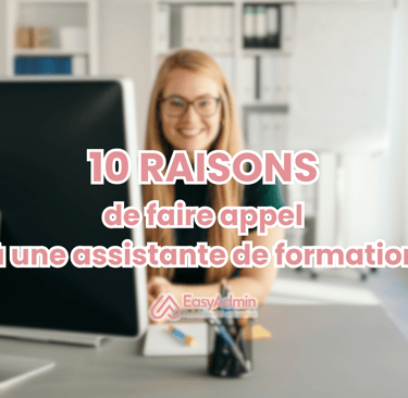 10 raisons de faire appel à une assistante de formation indépendante easyadmin
