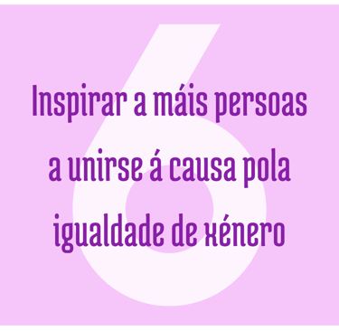 Inspirar a máis persoas a unirse a causa pola igualdade de Xénero