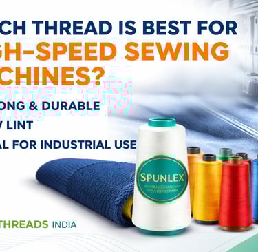 Spunlex spun polyester thread by Spun Threads India for high-speed sewing machines with industrial stitching setup