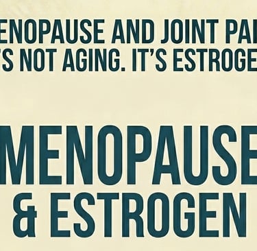 Menopause and Joint Pain It's Not Aging. It's Estrogen