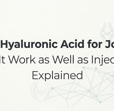 Oral Hyaluronic Acid for Joints Does It Work as Well as Injections