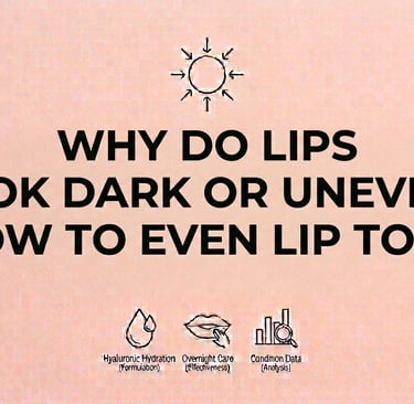 Why Do Lips Look Dark or Uneven How to Even Lip Tone 