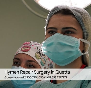 Hymen Repair Surgery in Quetta