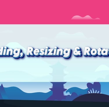 Building, Resizing & Rotating