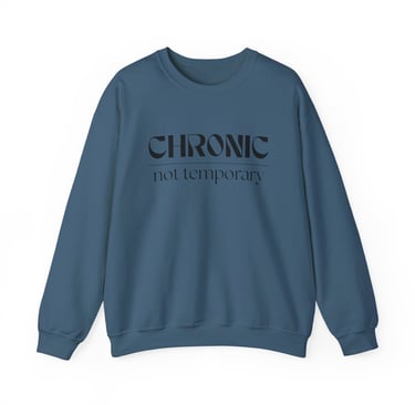 Chronic Not Temporary Crewneck Sweatshirt, Indigo Blue Front Design