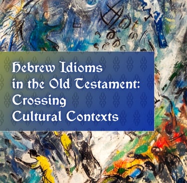 Hebrew Idioms in the Old Testament: Crossing Cultural Contexts