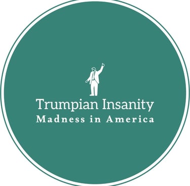 Trumpian Insanity