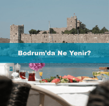 Bodrum'da Ne Yenir? Anında Rezervasyon