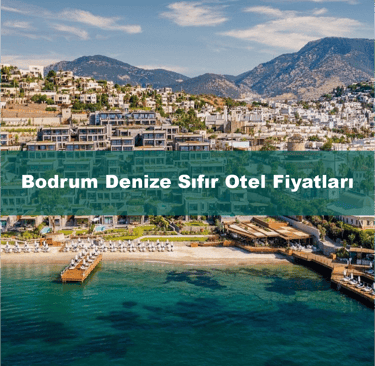 Bodrum Denize Sıfır Otel Fiyatları | Anında Rezervasyon
