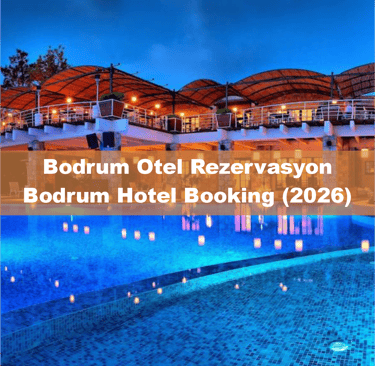 Bodrum Otel Rezervasyon / Bodrum Hotel Booking (2026) Anında Rezervasyon