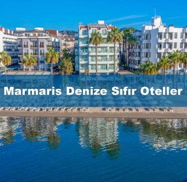 Marmaris Denize Sıfır Oteller | Anında Rezervasyon