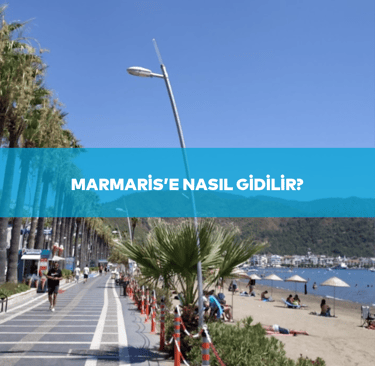 Marmaris'e Nasıl Gidilir? | Anında Rezervasyon