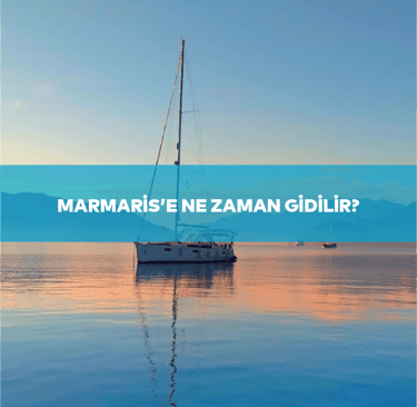 Marmaris'e Ne Zaman Gidilir? | Anında Rezervasyon - 0539 578 93 63
