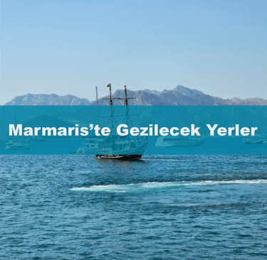 Marmaris'te Gezilecek Yerler